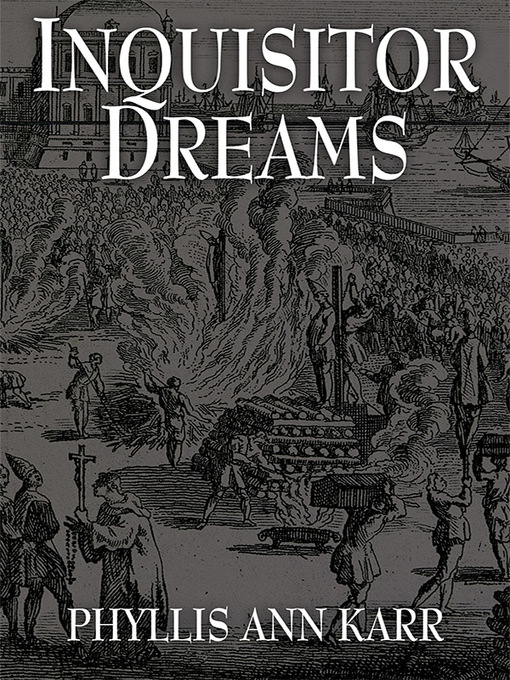 Title details for Inquisitor Dreams by Phyllis Ann Karr - Available